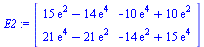 array( 1 .. 2, 1 .. 2, [( 1, 1 ) = `+`(`*`(15, `*`(exp(2))), `-`(`*`(14, `*`(exp(4))))), ( 1, 2 ) = `+`(`-`(`*`(10, `*`(exp(4)))), `*`(10, `*`(exp(2)))), ( 2, 2 ) = `+`(`-`(`*`(14, `*`(exp(2)))), `*`(...