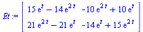 array( 1 .. 2, 1 .. 2, [( 1, 1 ) = `+`(`*`(15, `*`(exp(t))), `-`(`*`(14, `*`(exp(`+`(`*`(2, `*`(t)))))))), ( 1, 2 ) = `+`(`-`(`*`(10, `*`(exp(`+`(`*`(2, `*`(t))))))), `*`(10, `*`(exp(t)))), ( 2, 2 ) =...